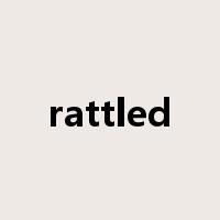 rattled是什么意思