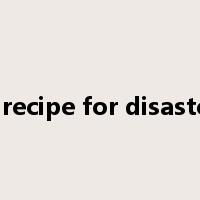 a recipe for disaster是什么意思