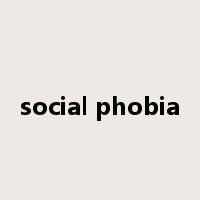 social phobia是什么意思