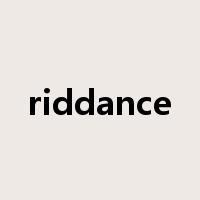 riddance是什么意思
