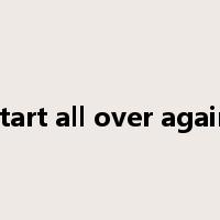 start all over again是什么意思