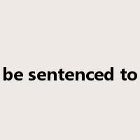 be sentenced to是什么意思