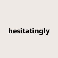 hesitatingly是什么意思