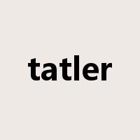 tatler是什么意思