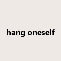 hang oneself是什么意思