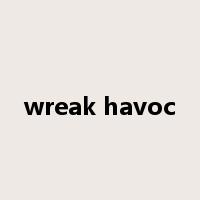 wreak havoc是什么意思