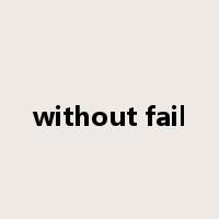 without fail是什么意思
