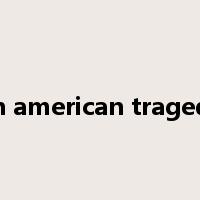 an american tragedy是什么意思