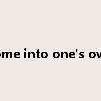 come into one's own是什么意思