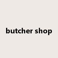 butcher shop是什么意思