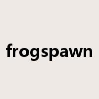 frogspawn是什么意思