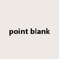 point blank是什么意思