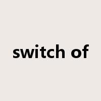 switch of是什么意思