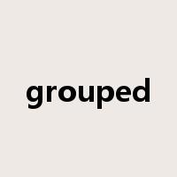 grouped是什么意思