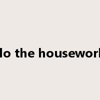 do the housework是什么意思
