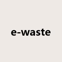e-waste是什么意思