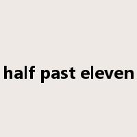 half past eleven是什么意思
