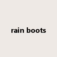 rain boots是什么意思