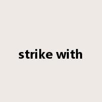 strike with是什么意思