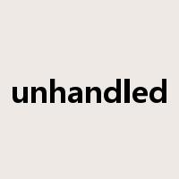 unhandled是什么意思