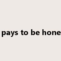 it pays to be honest是什么意思