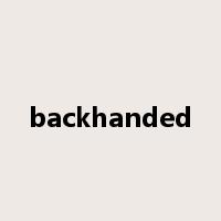backhanded是什么意思
