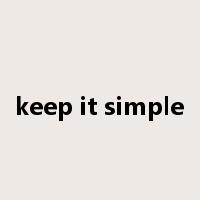 keep it simple是什么意思