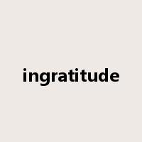 ingratitude是什么意思