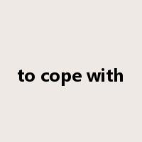 to cope with是什么意思