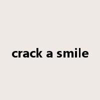 crack a smile是什么意思