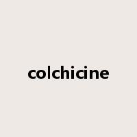 colchicine是什么意思