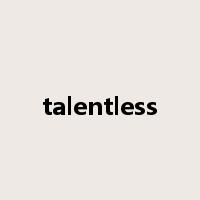 talentless是什么意思