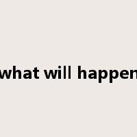 what will happen是什么意思