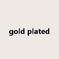 gold plated是什么意思