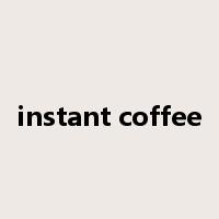 instant coffee是什么意思