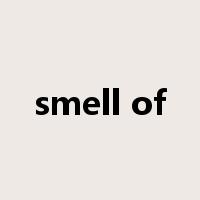 smell of是什么意思
