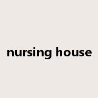nursing house是什么意思