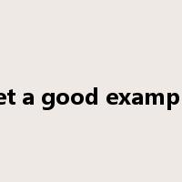 set a good example是什么意思