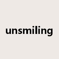 unsmiling是什么意思