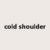 cold shoulder是什么意思