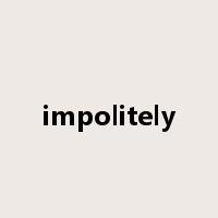 impolitely是什么意思