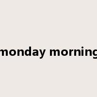 monday morning是什么意思