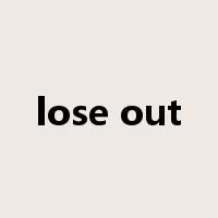 lose out是什么意思