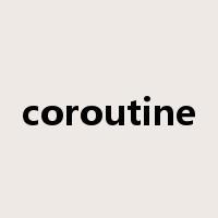coroutine是什么意思