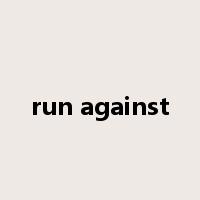 run against是什么意思