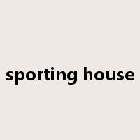 sporting house是什么意思