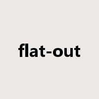 flat-out是什么意思