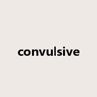 convulsive是什么意思