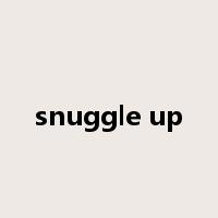 snuggle up是什么意思
