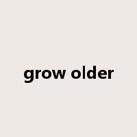 grow older是什么意思